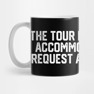 Tour Is Unable To Accomodate Mug